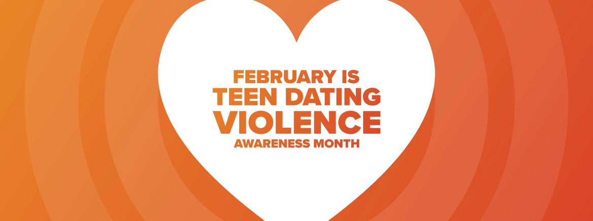 A white heart with the words February is Teen Dating Violence Awareness Month with an ornage background